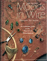 Moods in Wire An Extended Guide to the Fine Art of Wirewrapping